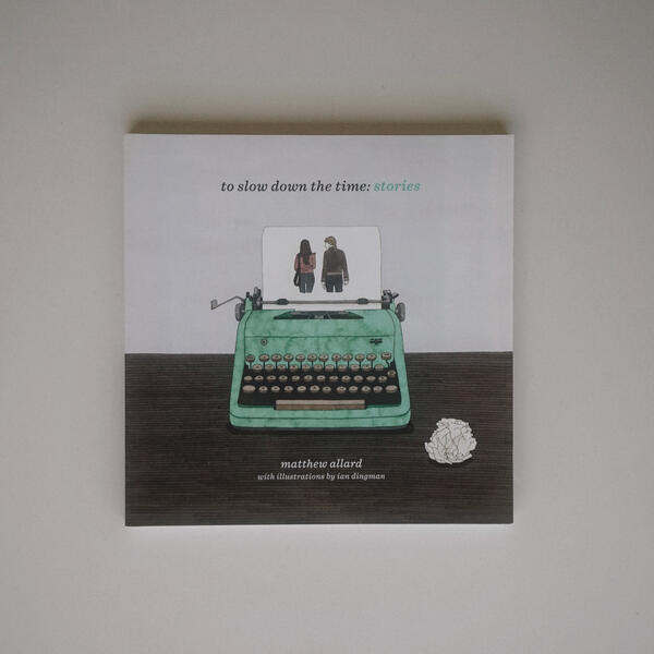 The paperback of To Slow Down The Time, featuring 19 full-color illustrations by Ian Dingman.